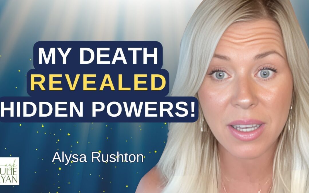 CHRONIC ILLNESS Was Destroying Me—Then My NDE Awoke My HEALING & SPIRITUAL Powers! I Alysa Rushton